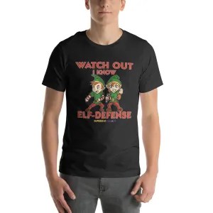 T-Shirt - Elf-Defense (Watch Out I Know Elf-Defense) - Adult Unisex*